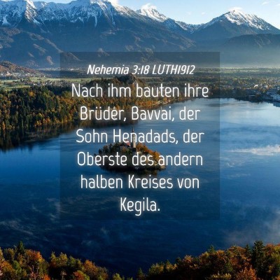 Picture 04 - Nehemia 3:18 LUTH1912 - Nach ihm bauten ihre Brüder, Bavvai, der Sohn - Bible Verse Picture
