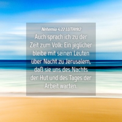 Picture 04 - Nehemia 4:22 LUTH1912 - Auch sprach ich zu der Zeit zum Volk: Ein - Bible Verse Picture