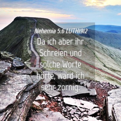 Picture 04 - Nehemia 5:6 LUTH1912 - Da ich aber ihr Schreien und solche Worte hörte, - Bible Verse Picture