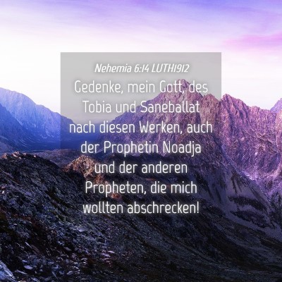 Picture 04 - Nehemia 6:14 LUTH1912 - Gedenke, mein Gott, des Tobia und Saneballat nach - Bible Verse Picture