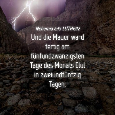 Picture 04 - Nehemia 6:15 LUTH1912 - Und die Mauer ward fertig am fünfundzwanzigsten - Bible Verse Picture