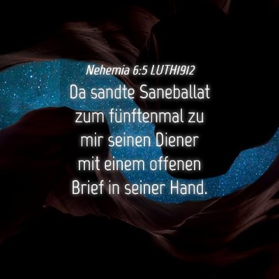 Picture 04 - Nehemia 6:5 LUTH1912 - Da sandte Saneballat zum fünftenmal zu mir - Bible Verse Picture