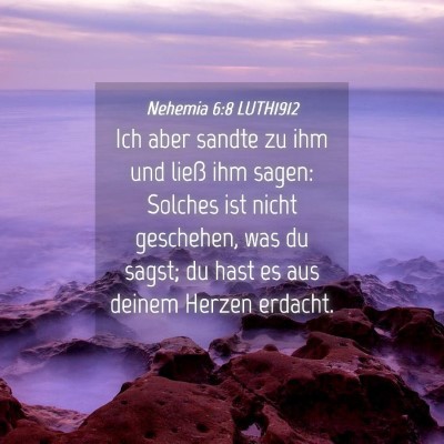 Picture 04 - Nehemia 6:8 LUTH1912 - Ich aber sandte zu ihm und ließ ihm sagen: - Bible Verse Picture