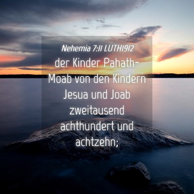 Picture 04 - Nehemia 7:11 LUTH1912 - der Kinder Pahath-Moab von den Kindern Jesua und - Bible Verse Picture