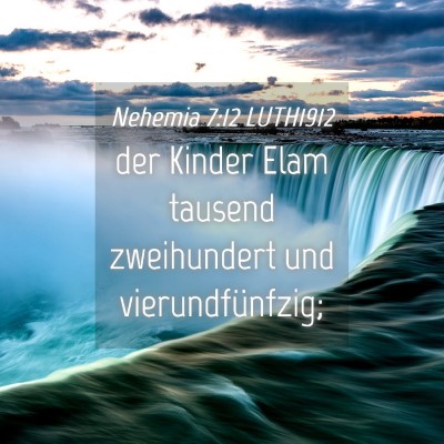 Picture 04 - Nehemia 7:12 LUTH1912 - der Kinder Elam tausend zweihundert und - Bible Verse Picture