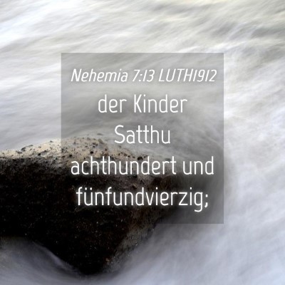 Picture 04 - Nehemia 7:13 LUTH1912 - der Kinder Satthu achthundert und - Bible Verse Picture