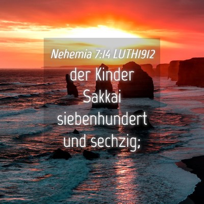 Picture 04 - Nehemia 7:14 LUTH1912 - der Kinder Sakkai siebenhundert und - Bible Verse Picture