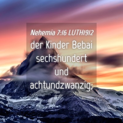 Picture 04 - Nehemia 7:16 LUTH1912 - der Kinder Bebai sechshundert und - Bible Verse Picture