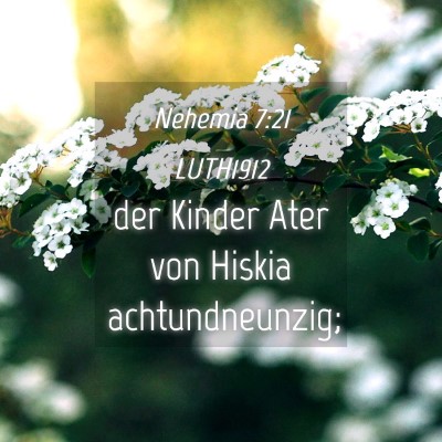 Picture 04 - Nehemia 7:21 LUTH1912 - der Kinder Ater von Hiskia - Bible Verse Picture