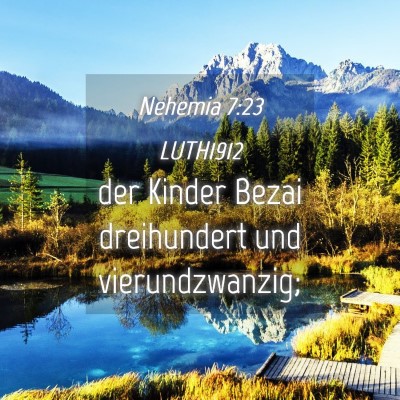 Picture 04 - Nehemia 7:23 LUTH1912 - der Kinder Bezai dreihundert und - Bible Verse Picture