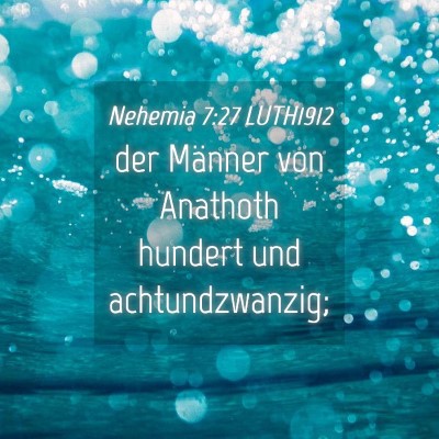 Picture 04 - Nehemia 7:27 LUTH1912 - der Männer von Anathoth hundert und - Bible Verse Picture