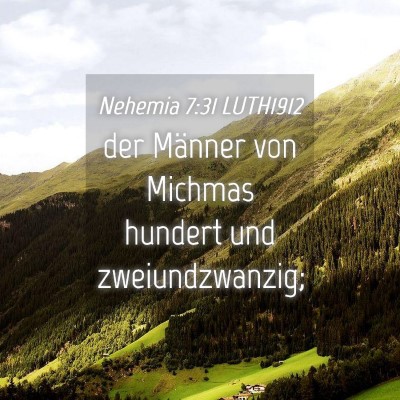 Picture 04 - Nehemia 7:31 LUTH1912 - der Männer von Michmas hundert und - Bible Verse Picture