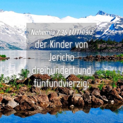 Picture 04 - Nehemia 7:36 LUTH1912 - der Kinder von Jericho dreihundert und - Bible Verse Picture