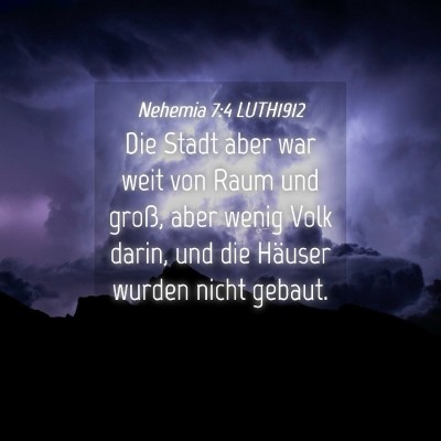 Picture 04 - Nehemia 7:4 LUTH1912 - Die Stadt aber war weit von Raum und groß, aber - Bible Verse Picture