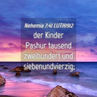 Picture 04 - Nehemia 7:41 LUTH1912 - der Kinder Pashur tausend zweihundert und - Bible Verse Picture