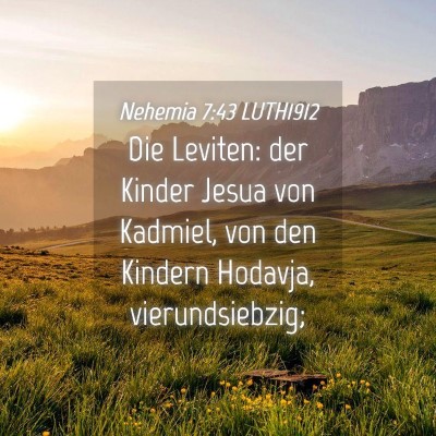 Picture 04 - Nehemia 7:43 LUTH1912 - Die Leviten: der Kinder Jesua von Kadmiel, von - Bible Verse Picture