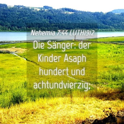 Picture 04 - Nehemia 7:44 LUTH1912 - Die Sänger: der Kinder Asaph hundert und - Bible Verse Picture