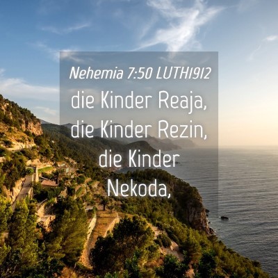 Picture 04 - Nehemia 7:50 LUTH1912 - die Kinder Reaja, die Kinder Rezin, die Kinder - Bible Verse Picture