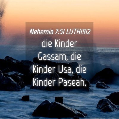 Picture 04 - Nehemia 7:51 LUTH1912 - die Kinder Gassam, die Kinder Usa, die Kinder - Bible Verse Picture