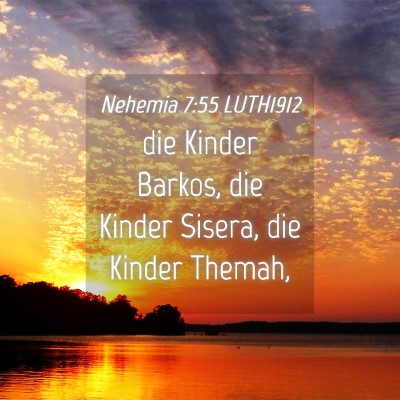 Picture 04 - Nehemia 7:55 LUTH1912 - die Kinder Barkos, die Kinder Sisera, die Kinder - Bible Verse Picture