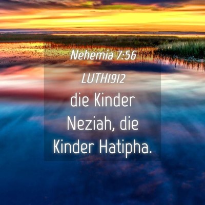 Picture 04 - Nehemia 7:56 LUTH1912 - die Kinder Neziah, die Kinder - Bible Verse Picture
