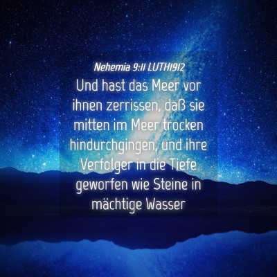 Picture 04 - Nehemia 9:11 LUTH1912 - Und hast das Meer vor ihnen zerrissen, daß sie - Bible Verse Picture