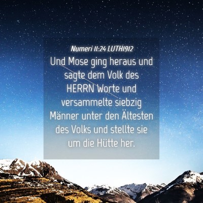 Picture 04 - Numeri 11:24 LUTH1912 - Und Mose ging heraus und sagte dem Volk des HERRN - Bible Verse Picture