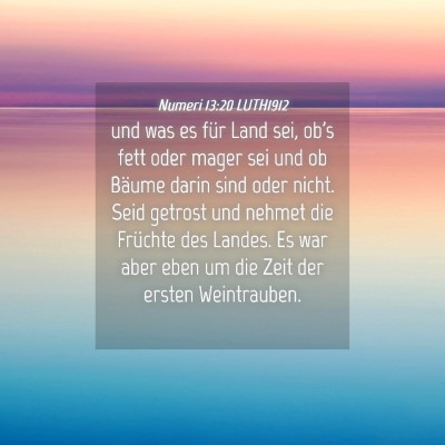 Picture 04 - Numeri 13:20 LUTH1912 - und was es für Land sei, ob's fett oder mager - Bible Verse Picture