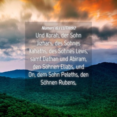 Picture 04 - Numeri 16:1 LUTH1912 - Und Korah, der Sohn Jizhars, des Sohnes Kahaths, - Bible Verse Picture