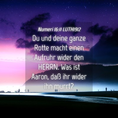 Picture 04 - Numeri 16:11 LUTH1912 - Du und deine ganze Rotte macht einen Aufruhr - Bible Verse Picture