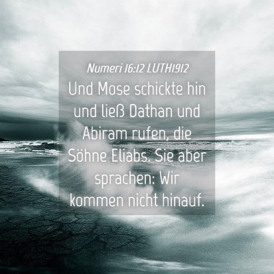 Picture 04 - Numeri 16:12 LUTH1912 - Und Mose schickte hin und ließ Dathan und Abiram - Bible Verse Picture