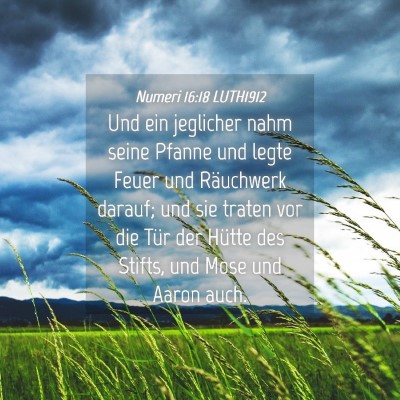 Picture 04 - Numeri 16:18 LUTH1912 - Und ein jeglicher nahm seine Pfanne und legte - Bible Verse Picture