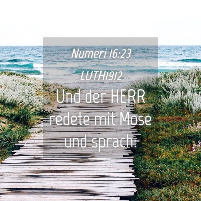 Picture 04 - Numeri 16:23 LUTH1912 - Und der HERR redete mit Mose und - Bible Verse Picture