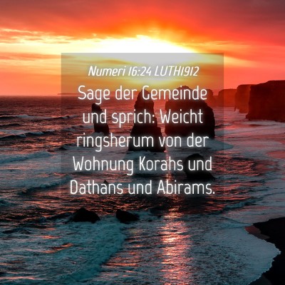 Picture 04 - Numeri 16:24 LUTH1912 - Sage der Gemeinde und sprich: Weicht ringsherum - Bible Verse Picture