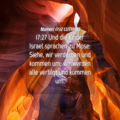 Picture 04 - Numeri 17:12 LUTH1912 - 17:27 Und die Kinder Israel sprachen zu Mose: - Bible Verse Picture