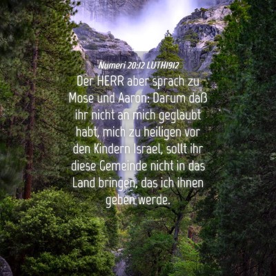 Picture 04 - Numeri 20:12 LUTH1912 - Der HERR aber sprach zu Mose und Aaron: Darum - Bible Verse Picture