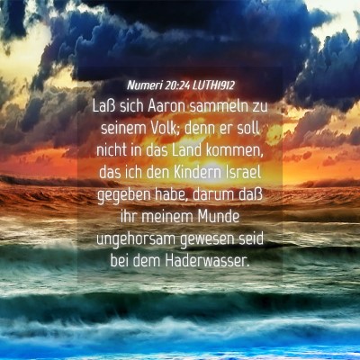 Picture 04 - Numeri 20:24 LUTH1912 - Laß sich Aaron sammeln zu seinem Volk; denn er - Bible Verse Picture