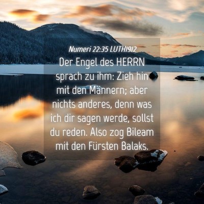 Picture 04 - Numeri 22:35 LUTH1912 - Der Engel des HERRN sprach zu ihm: Zieh hin mit - Bible Verse Picture