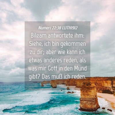 Picture 04 - Numeri 22:38 LUTH1912 - Bileam antwortete ihm: Siehe, ich bin gekommen zu - Bible Verse Picture