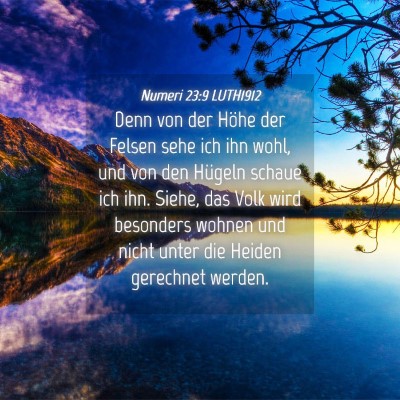 Picture 04 - Numeri 23:9 LUTH1912 - Denn von der Höhe der Felsen sehe ich ihn wohl, - Bible Verse Picture