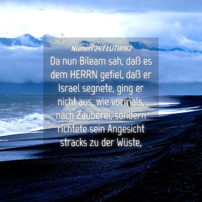 Picture 04 - Numeri 24:1 LUTH1912 - Da nun Bileam sah, daß es dem HERRN gefiel, daß - Bible Verse Picture