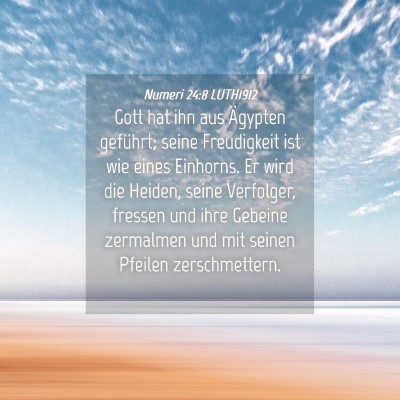 Picture 04 - Numeri 24:8 LUTH1912 - Gott hat ihn aus Ägypten geführt; seine - Bible Verse Picture