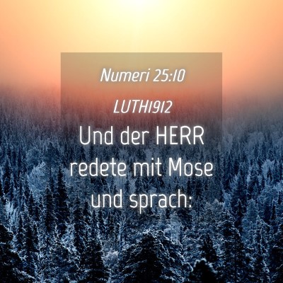 Picture 04 - Numeri 25:10 LUTH1912 - Und der HERR redete mit Mose und - Bible Verse Picture