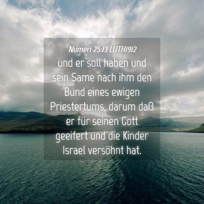 Picture 04 - Numeri 25:13 LUTH1912 - und er soll haben und sein Same nach ihm den Bund - Bible Verse Picture