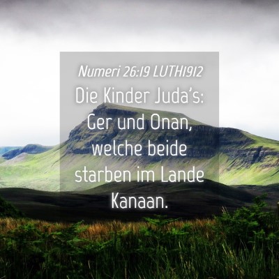 Picture 04 - Numeri 26:19 LUTH1912 - Die Kinder Juda's: Ger und Onan, welche beide - Bible Verse Picture
