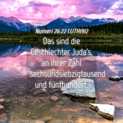 Picture 04 - Numeri 26:22 LUTH1912 - Das sind die Geschlechter Juda's, an ihrer Zahl - Bible Verse Picture