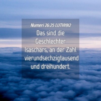 Picture 04 - Numeri 26:25 LUTH1912 - Das sind die Geschlechter Isaschars, an der Zahl - Bible Verse Picture