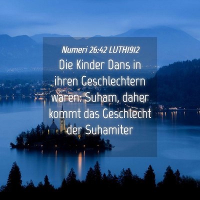 Picture 04 - Numeri 26:42 LUTH1912 - Die Kinder Dans in ihren Geschlechtern waren: - Bible Verse Picture