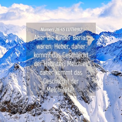 Picture 04 - Numeri 26:45 LUTH1912 - Aber die Kinder Berias waren: Heber, daher kommt - Bible Verse Picture