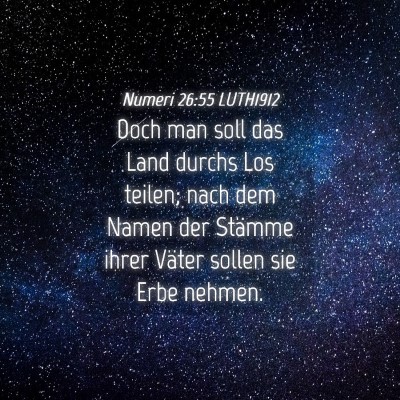 Picture 04 - Numeri 26:55 LUTH1912 - Doch man soll das Land durchs Los teilen; nach - Bible Verse Picture